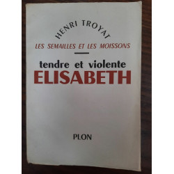 Les Semailles et Les moissons Tendre et Violente élisabeth 1957