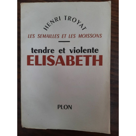 Les Semailles et Les moissons Tendre et Violente élisabeth 1957