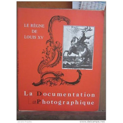 La Documentation photographique/ Le règne de Louis XV n°5-274...