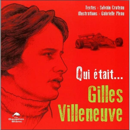 Qui était... Gilles Villeneuve