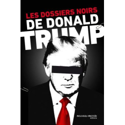 Les dossiers noirs de Donald Trump