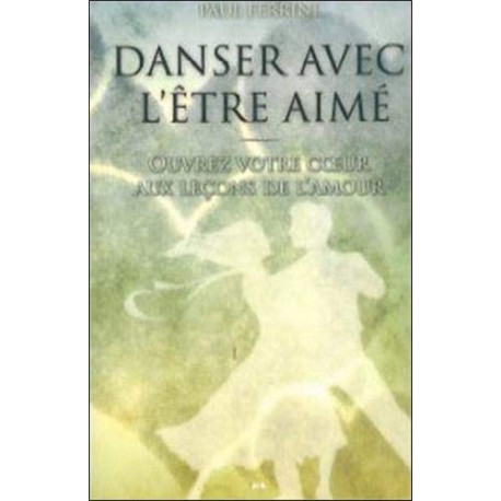 Danser avec l'être aimé - Ouvrez votre coeur aux leçons de l'amour