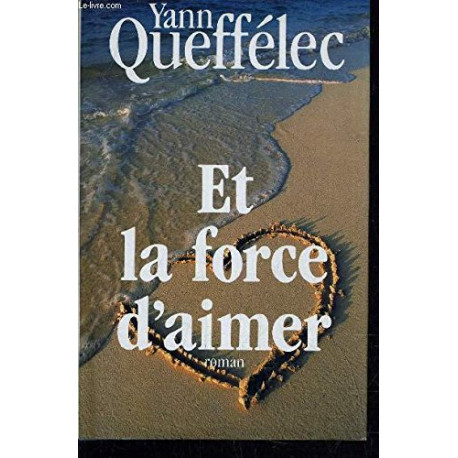 Et la force d'aimer (Relié) by Yann Queffélec