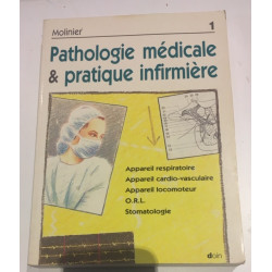 PATHOLOGIE MEDICALE ET PRATIQUE INFIRMIERE. Tome 1 appareil...