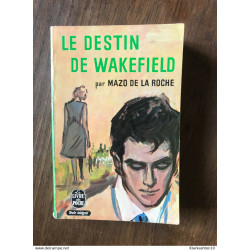 MAZO DE LA ROCHE - Le destin de Wakefield / le livre de poche