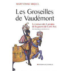 Les groseilles de Vaudemont : Le roman des Lorrains de la guerre...