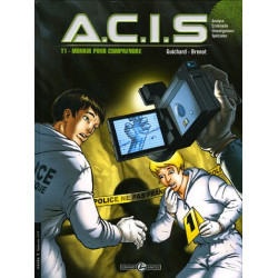 A.C.I.S Tome 1 : Mourir pour comprendre