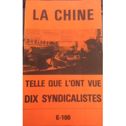 LA CHINE - TELLE QUE L'ONT VUE DIX SYNDICALISTES E-100