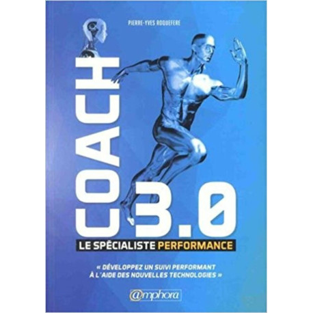 Coach 3.0 - Le Specialiste Performance: Le spécialiste performance