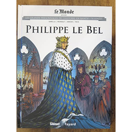 Les grands personnages de l'Histoire n°25 : Philippe le Bel