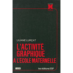 L'ACTIVITE GRAPHIQUE A L'ECOLE MATERNELLE. 4ème édition