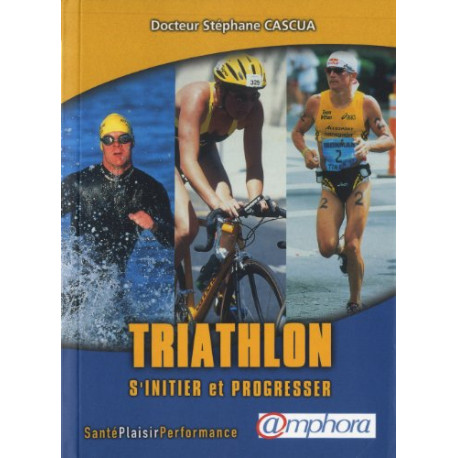 Triathlon s'initier et progresser nouvelle édition