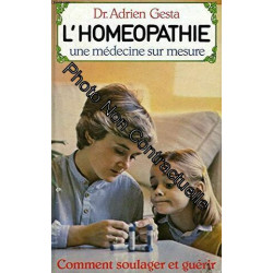 L'Homéopathie une médecine sur mesure : Comment soulager et guérir