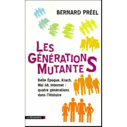 Les générations mutantes : Belle Epoque Krach Mai 68 Internet :...