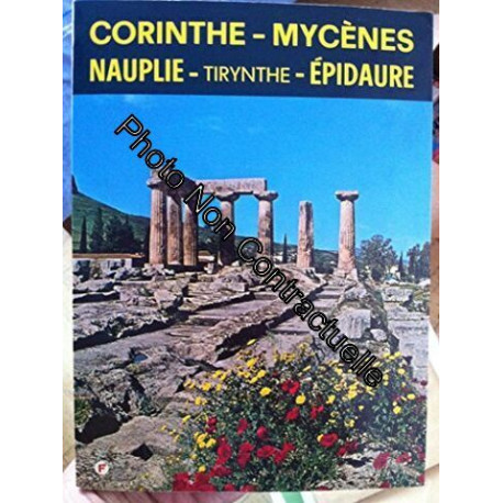 CORINTHES - MYCENE - TIRYNTHE - NAUPLIE - EPIDAURE