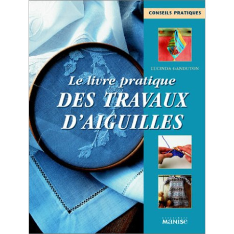 Le Livre pratique des travaux d'aiguilles