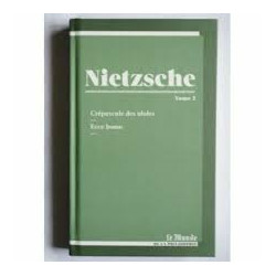 NIETZSCHE Tome 2 : Crépuscule des idoles - Ecce Homo