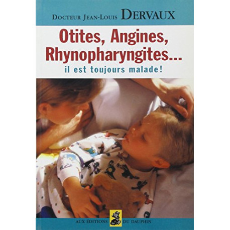 Otites angines rhinopharyngites... il est toujours malade