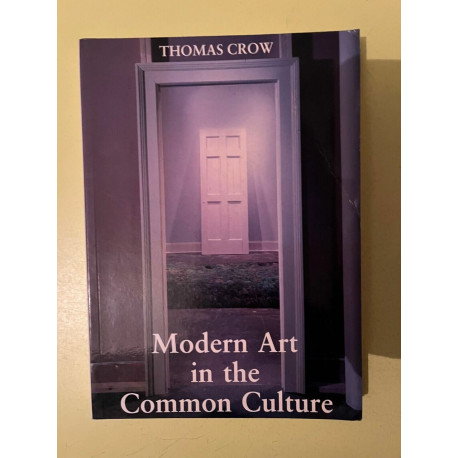 Thomas crow Modern Art in the Common culture Yale University Press...