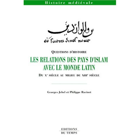 Les relations des pays d'islam avec le monde latin du Xe siècle au...