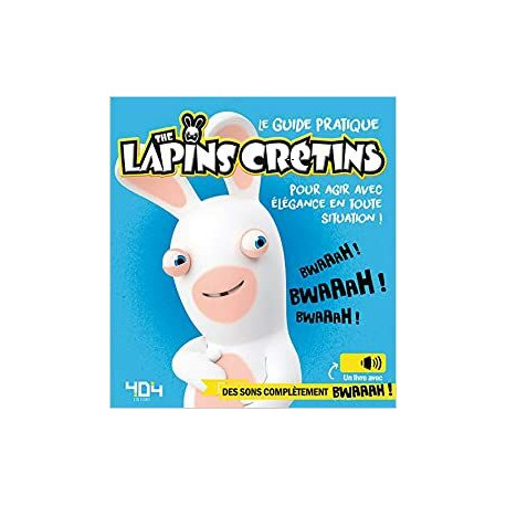 Le guide pratique the Lapins Crétins pour agir avec élégance en...