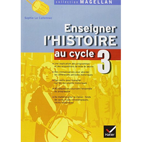 Enseigner l'Histoire au cycle 3 : Conforme aux programmes 2002