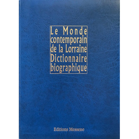 Le Monde contemporain de la Lorraine Dictionnaire biographique