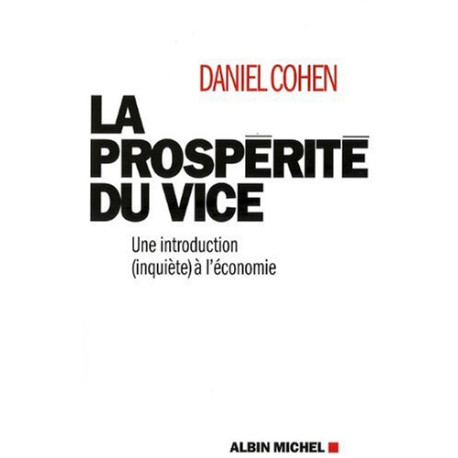 La Prospérité du Vice - une Introduction (Inquiète) à l'Economie