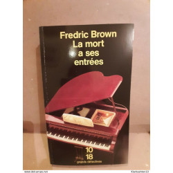 Fredric Brown - La mort à ses entrées/ 10/18