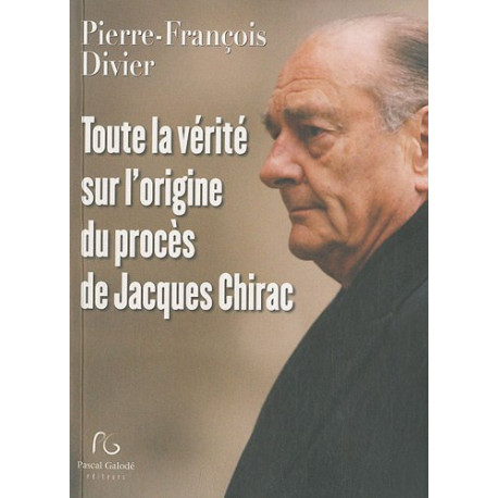 Toute la vérité sur l'origine du procès de Jacques Chirac