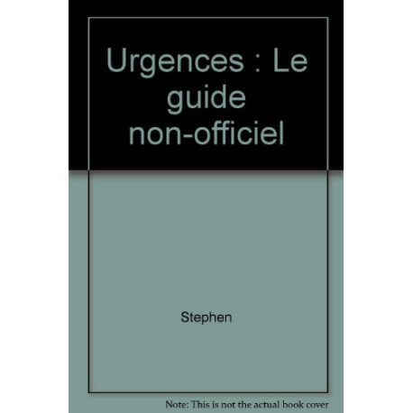 "Urgences" : Le guide non-officiel