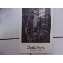 monographie CHARLES PRAYEZ oeuvres 1984 -1994