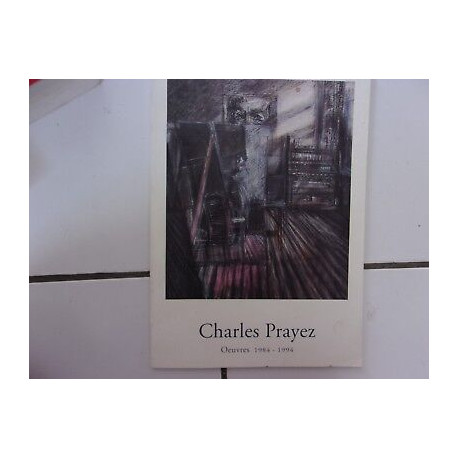 monographie CHARLES PRAYEZ oeuvres 1984 -1994