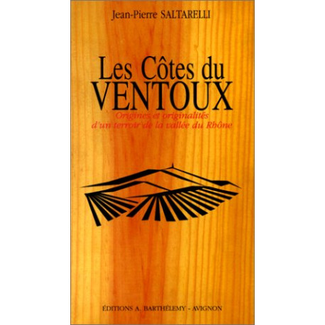 Les Vins du Ventoux. Origines et originalités d'un terroir de la...