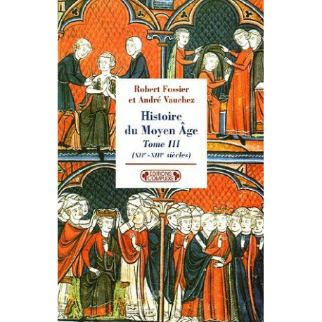 Histoire du Moyen Age : Tome 3 (XIIe-XIIIe siècles)