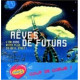 Rêves de futur. L'An 2000 n'est plus ce qu'il etait