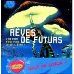 Rêves de futur. L'An 2000 n'est plus ce qu'il etait