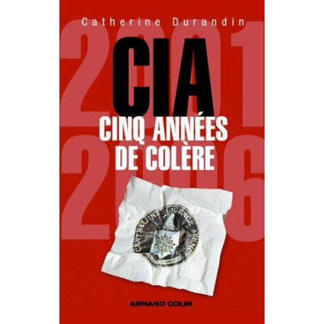 CIA : cinq années de colère