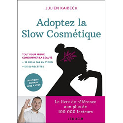 Adoptez la slow cosmétique: Conseils et recettes de beauté pour...