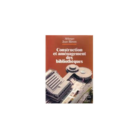 Construction et aménagement des bibliothèques: Mélanges Jean Bleton