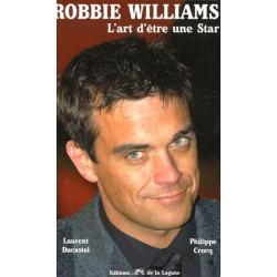 Robbie Williams : L'art d'être une star