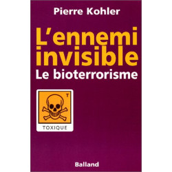 L'Ennemi invisible : Le Bioterrorisme