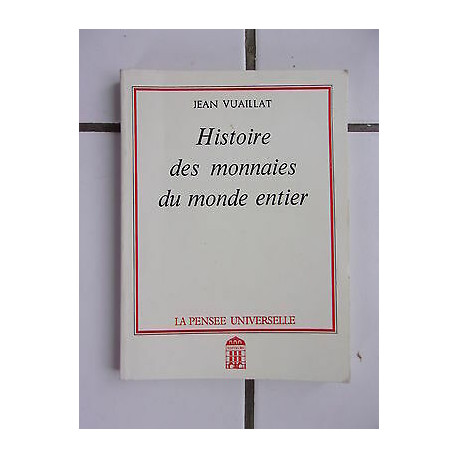 Histoire des monnaies du monde entier la Pensée Universelle