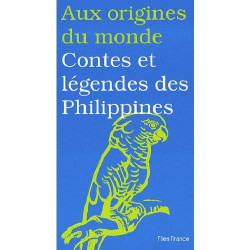 Aux origines du monde : Contes et légendes des Philippines