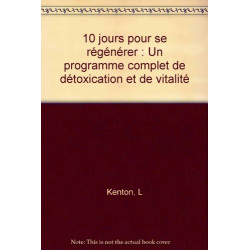 10 jours pour se régénérer : Un programme complet de détoxication...