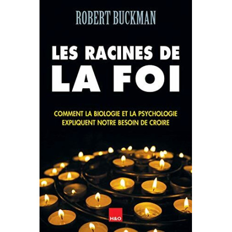 Les racines de la foi : Comment la biologie et la psychologie...