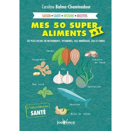 Mes 50 super aliments + 1 : Les plus riches en nutriments...