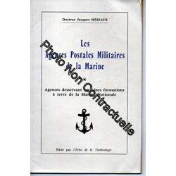 Dr Jacques Mériaux. Les Agences postales militaires de la marine :...