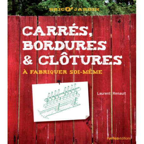 Carrés bordures et clôtures : A fabriquer soi-même