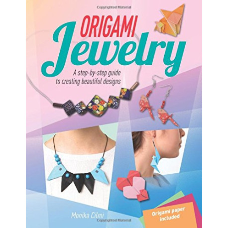 Origami Jewelry: A Step-by-step Guide to Creating Beautiful Designs